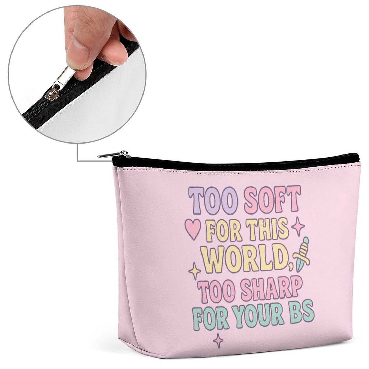 Cosmetic Bag - Too soft for this world too sharp for your BS