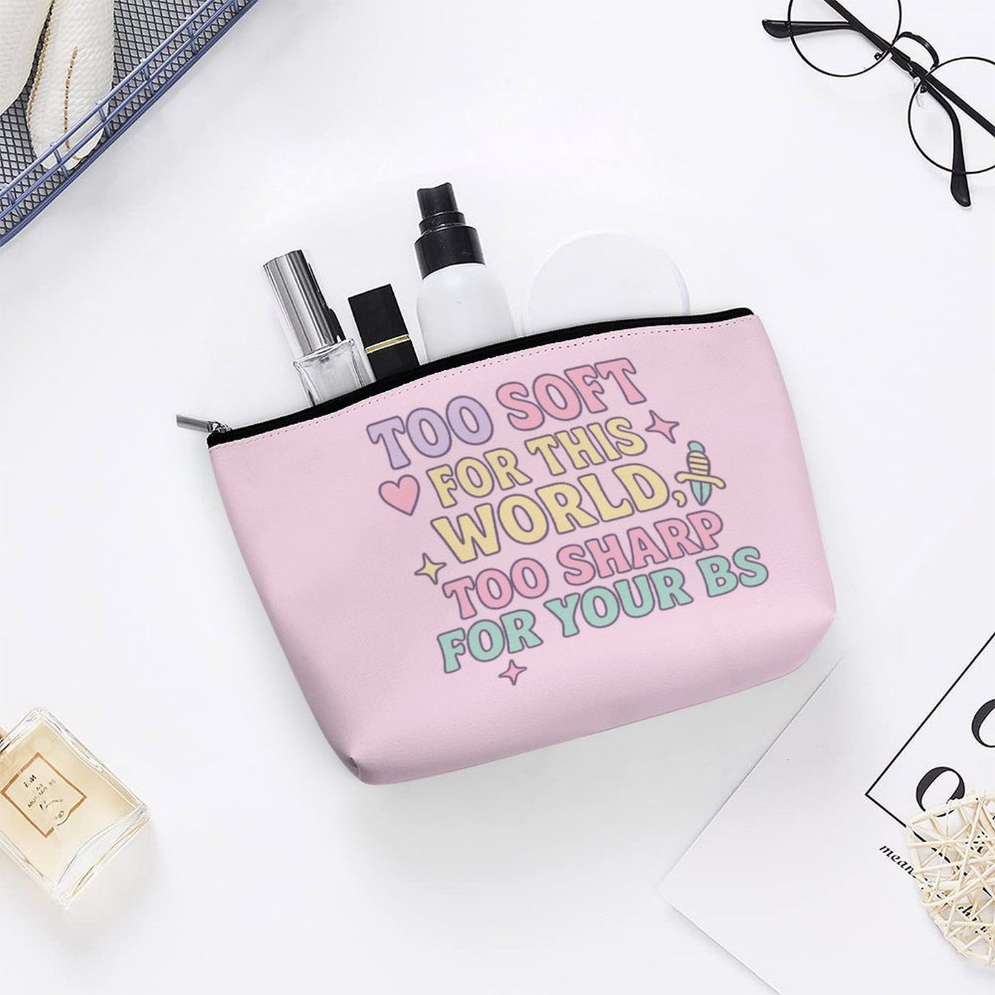 Cosmetic Bag - Too soft for this world too sharp for your BS