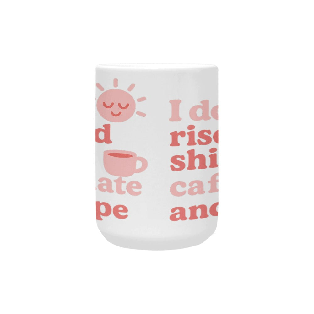 Rise & Shine Custom Ceramic Mug (15OZ)