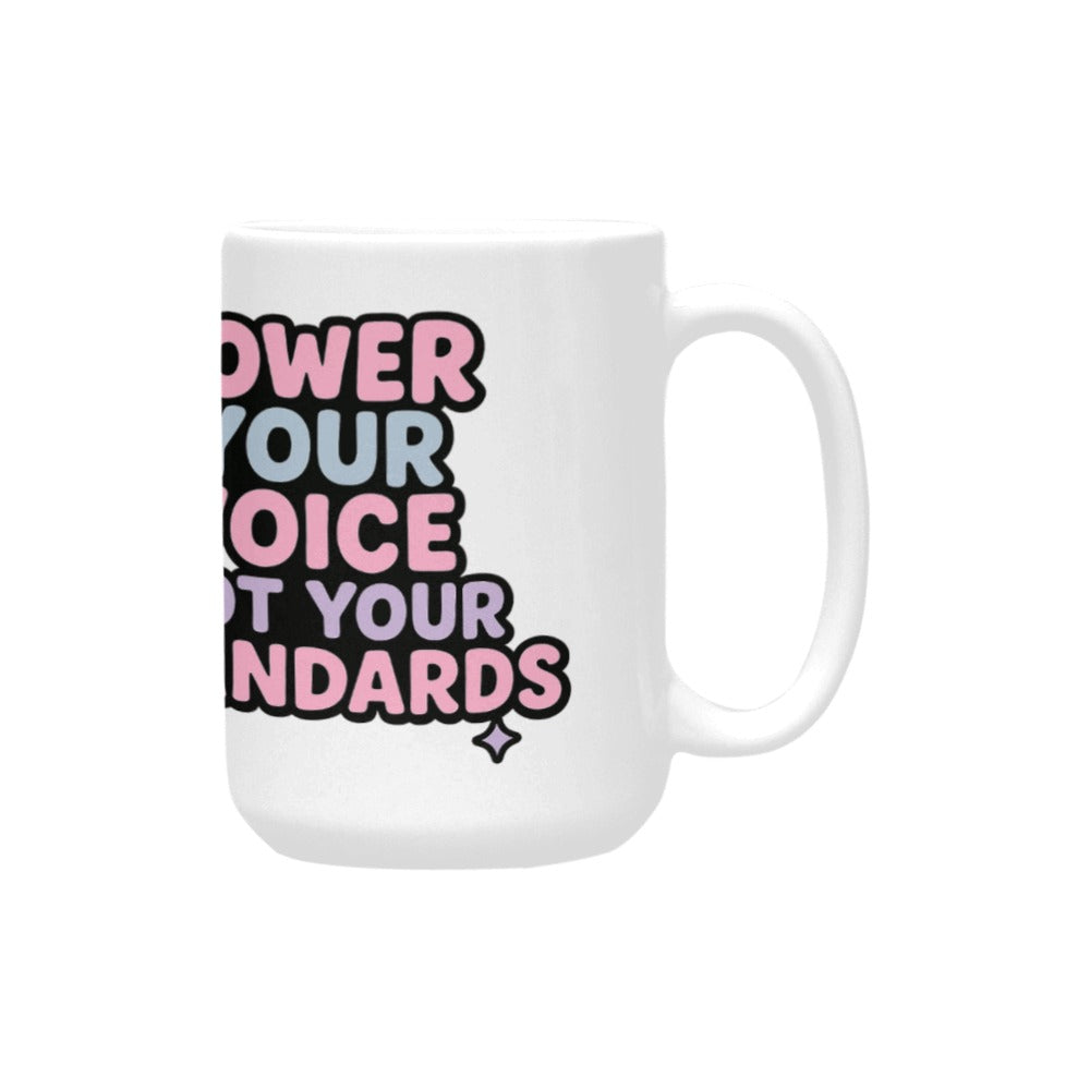 Lower your voice, not your standards Custom Ceramic Mug (15OZ)