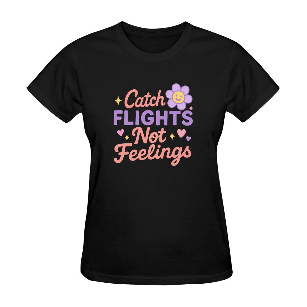 Catch Flights Not Feelings - Cotton T-Shirt