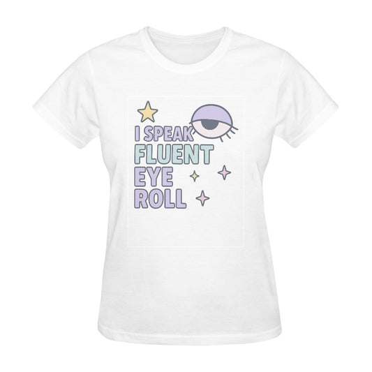 I Speak Fluent Eye Roll - Cotton T-Shirt