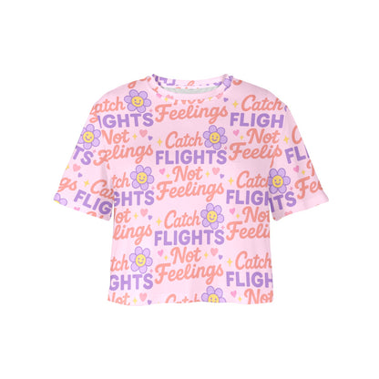 Crop Tee - Catch Flights Not Feelings
